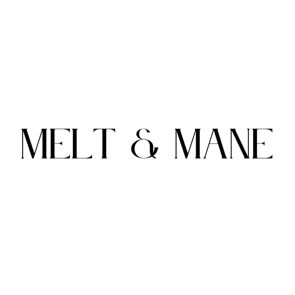 Melt and Mane